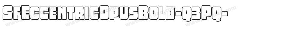 SfEccentricOpusBold-q3Pq字体转换 SfEccentricOpusBold-q3Pq字体转换
