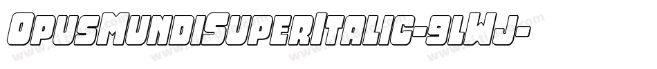 OpusMundiSuperItalic-9lWj字体转换