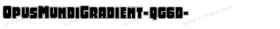 OpusMundiGradient-qg6d字体转换 OpusMundiGradient-qg6d字体转换