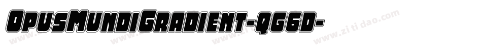 OpusMundiGradient-qg6d字体转换 OpusMundiGradient-qg6d字体转换