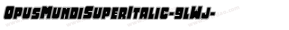OpusMundiSuperItalic-9lWj字体转换