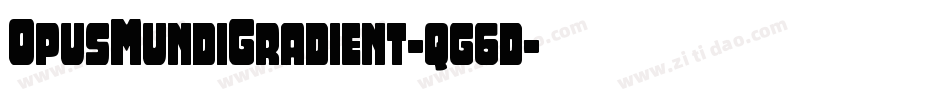 OpusMundiGradient-qg6d字体转换 OpusMundiGradient-qg6d字体转换