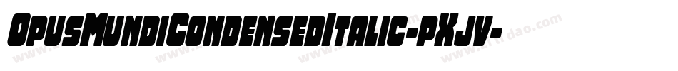 OpusMundiCondensedItalic-pXjv字体转换