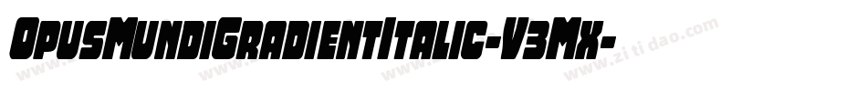 OpusMundiGradientItalic-V3Mx字体转换