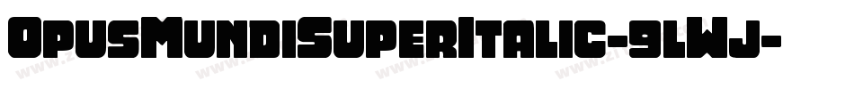 OpusMundiSuperItalic-9lWj字体转换