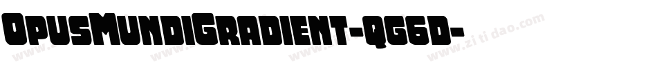 OpusMundiGradient-qg6d字体转换 OpusMundiGradient-qg6d字体转换