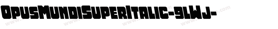 OpusMundiSuperItalic-9lWj字体转换