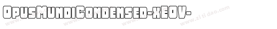 OpusMundiCondensed-xEOV字体转换 OpusMundiCondensed-xEOV字体转换