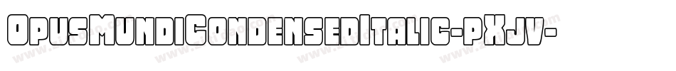 OpusMundiCondensedItalic-pXjv字体转换