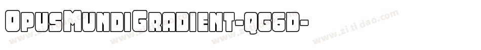 OpusMundiGradient-qg6d字体转换 OpusMundiGradient-qg6d字体转换