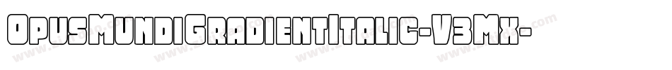 OpusMundiGradientItalic-V3Mx字体转换