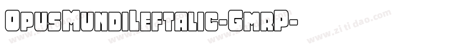 OpusMundiLeftalic-GmrP字体转换