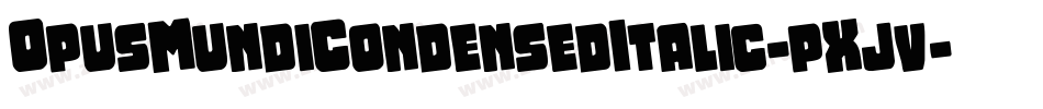 OpusMundiCondensedItalic-pXjv字体转换