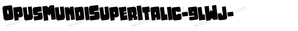 OpusMundiSuperItalic-9lWj字体转换