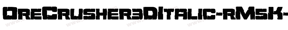 OreCrusher3DItalic-rM5K字体转换