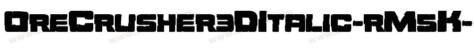 OreCrusher3DItalic-rM5K字体转换