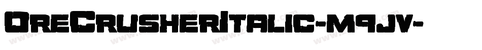 OreCrusherItalic-m9jv字体转换 OreCrusherItalic-m9jv字体转换
