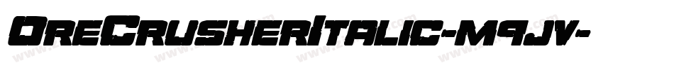 OreCrusherItalic-m9jv字体转换 OreCrusherItalic-m9jv字体转换
