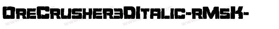 OreCrusher3DItalic-rM5K字体转换