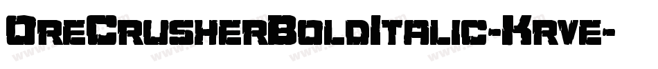 OreCrusherBoldItalic-Krve字体转换