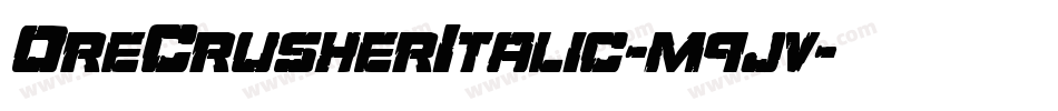 OreCrusherItalic-m9jv字体转换 OreCrusherItalic-m9jv字体转换