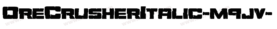 OreCrusherItalic-m9jv字体转换 OreCrusherItalic-m9jv字体转换