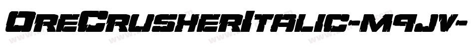 OreCrusherItalic-m9jv字体转换 OreCrusherItalic-m9jv字体转换