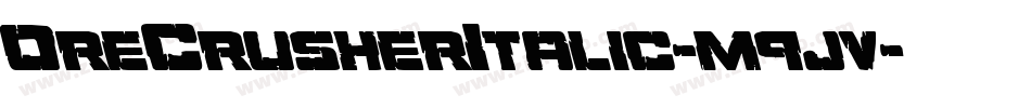 OreCrusherItalic-m9jv字体转换 OreCrusherItalic-m9jv字体转换