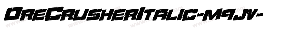 OreCrusherItalic-m9jv字体转换 OreCrusherItalic-m9jv字体转换