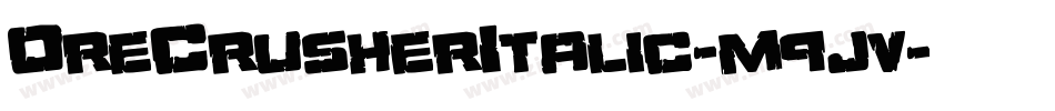 OreCrusherItalic-m9jv字体转换 OreCrusherItalic-m9jv字体转换
