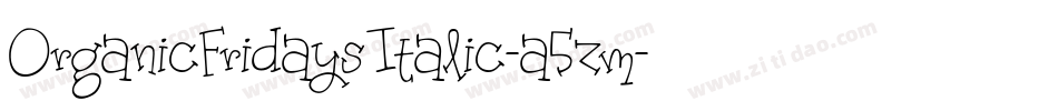 OrganicFridaysItalic-a5zm字体转换