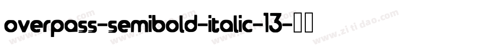 overpass-semibold-italic-13字体转换
