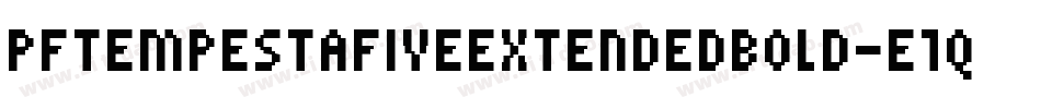 PfTempestaFiveExtendedBold-E1qj字体转换