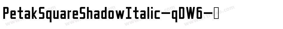 PetakSquareShadowItalic-qDW6字体转换