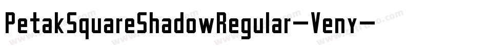 PetakSquareShadowRegular-Veny字体转换