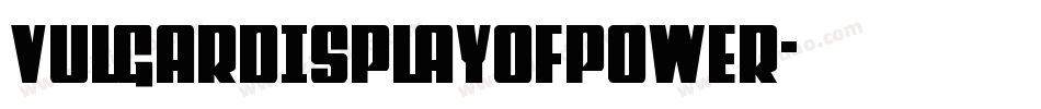 VULGARDISPLAYOFPOWER字体转换