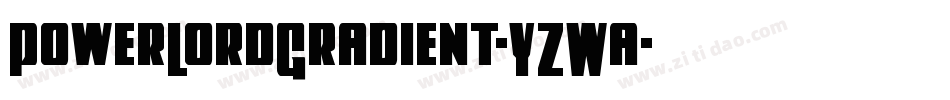PowerLordGradient-YZWa字体转换
