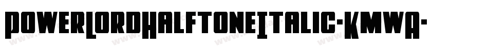 PowerLordHalftoneItalic-KmwA字体转换