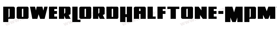 PowerLordHalftone-MPmw字体转换