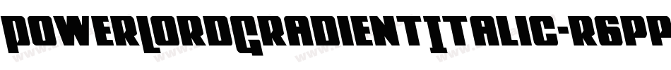 PowerLordGradientItalic-r6pp字体转换