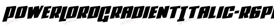 PowerLordGradientItalic-r6pp字体转换
