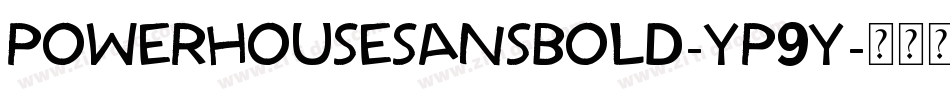 PowerhouseSansBold-yp9Y字体转换 PowerhouseSansBold-yp9Y字体转换