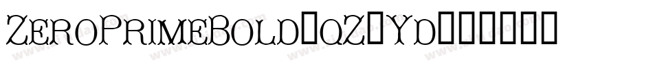 ZeroPrimeBold-qZ7Yd字体转换 ZeroPrimeBold-qZ7Yd字体转换