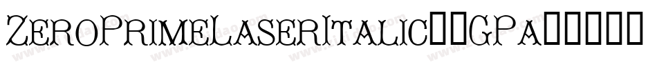 ZeroPrimeLaserItalic-1GPa0字体转换
