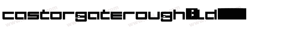 CastorgateRough-lLd字体转换
