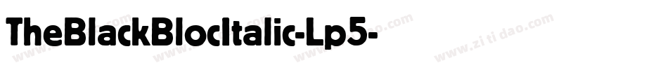TheBlackBlocItalic-Lp5字体转换
