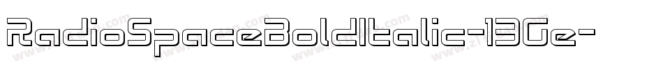 RadioSpaceBoldItalic-13Ge字体转换 RadioSpaceBoldItalic-13Ge字体转换