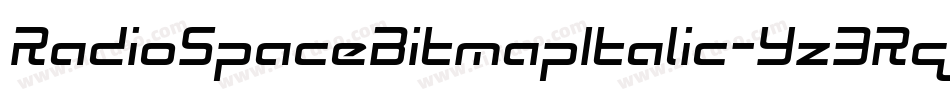 RadioSpaceBitmapItalic-Yz3Rq字体转换 RadioSpaceBitmapItalic-Yz3Rq字体转换