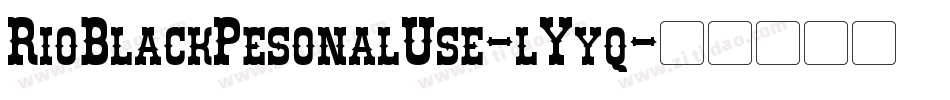 RioBlackPesonalUse-lYyq字体转换