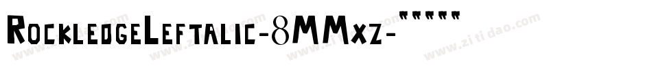 RockledgeLeftalic-8MMxz字体转换